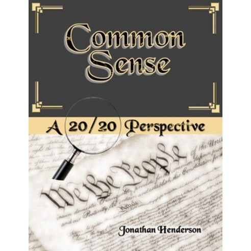 Common Sense: A 20/20 Perspective Paperback, Independently Published