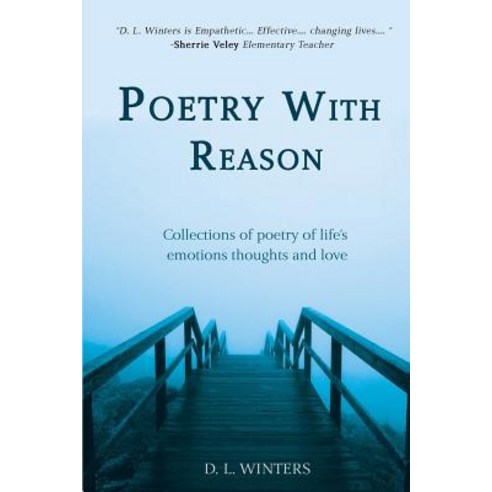 Poetry With Reason: Collections of poetry of life''s emotions thoughts and love Paperback, Independently Published