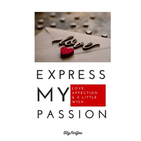 (영문도서) Express my passion: Love affection & a little wish perfect gift for proposal forever yours... Paperback, Lulu.com, English, 9781291681550