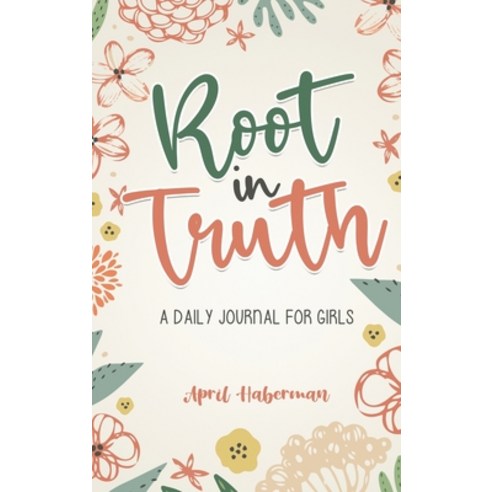 Root in Truth: A Daily Journal for Girls Hardcover, Root in Truth, English, 9780578906522