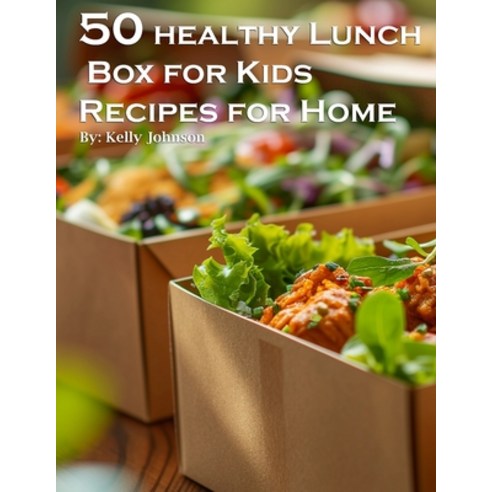 (영문도서) 50 Healthy Lunchbox Ideas for Kids Recipes for Home Paperback, Marick Booster, English, 9798869223692