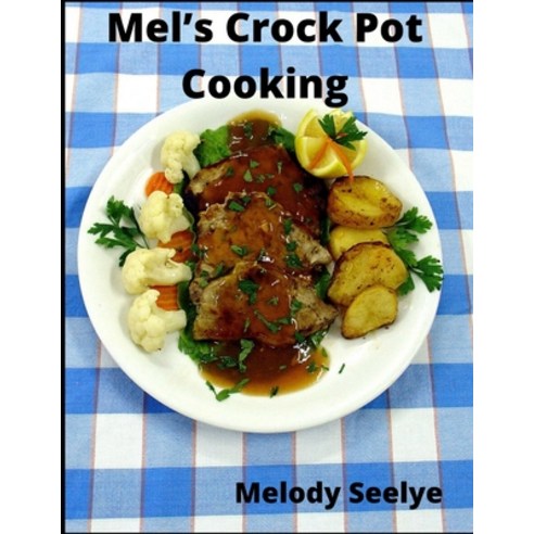 Mel''s Crock Pot Cooking Paperback, Independently Published
