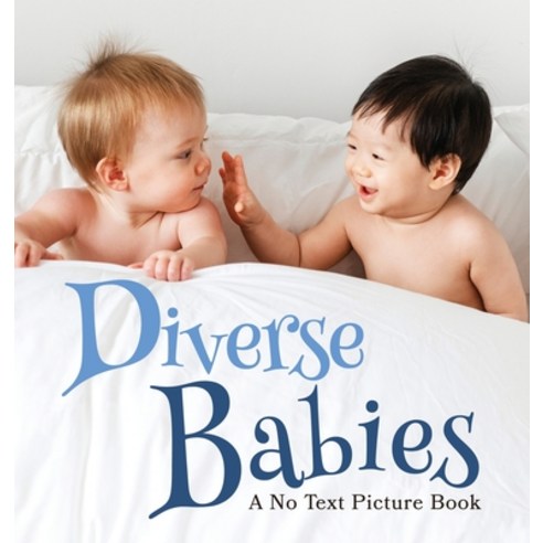 Diverse Babies A No Text Picture Book: A Calming Gift for Alzheimer Patients and Senior Citizens Li... Hardcover, Lasting Happiness, English, 9781990181283