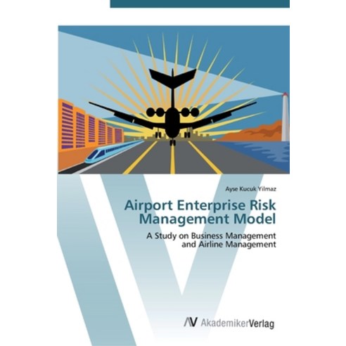 Airport Enterprise Risk Management Model Paperback, AV Akademikerverlag, English, 9783639451443