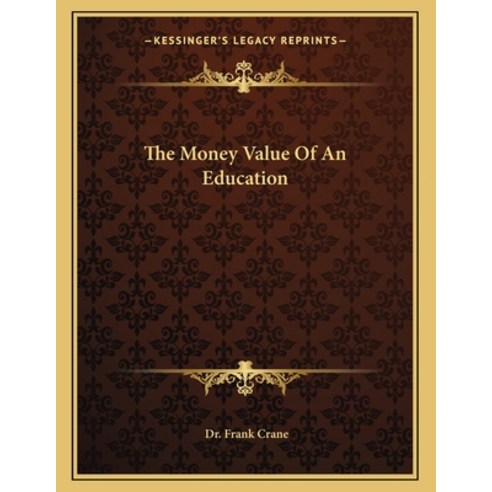The Money Value of an Education Paperback, Kessinger Publishing, English, 9781163014592