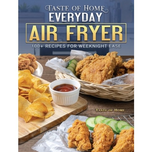 Taste of Home Everyday Air Fryer: 100+ Recipes for Weeknight Ease Hardcover, English, 9781802445473