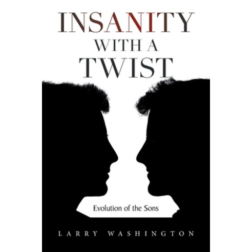 (영문도서) Insanity with a Twist: Evolution of the Sons Paperback, Xlibris Us, English, 9781669851547