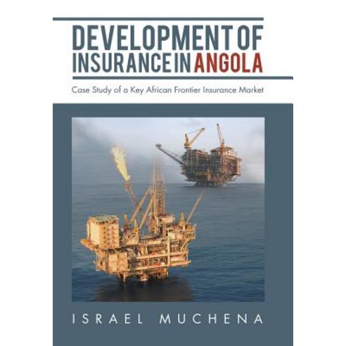 Development of Insurance in Angola: Case Study of a Key African Frontier Insurance Market Hardcover, Authorhouse UK, English, 9781728386935