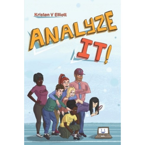 Analyze It!: A fun and easy introduction to software analysis and the information technology industry Paperback, Kristen V Elliott, English, 9781736338216