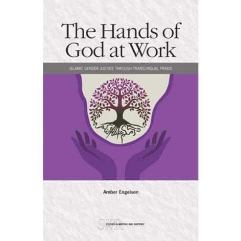 (영문도서) The Hands of God at Work: Islamic Gender Justice Through Translingual Praxis Paperback, National Council of Teacher..., English, 9780814101766