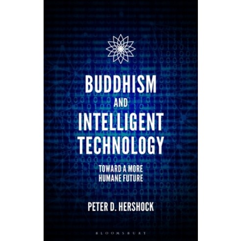 Buddhism and Intelligent Technology: Toward a More Humane Future Hardcover, Bloomsbury Academic, English, 9781350182264