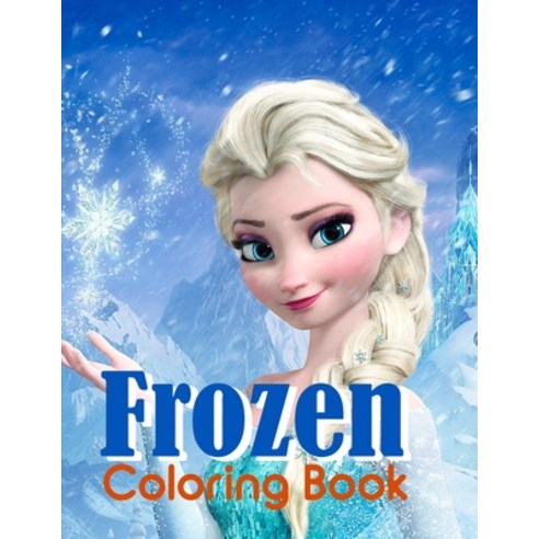 Frozen Coloring Book: Frozen Coloring Book Set Frozen Coloring Books For Kids Paperback, Independently Published, English, 9798576443543