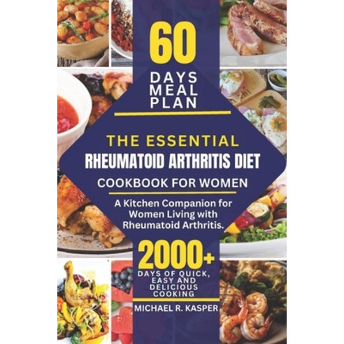 (영문도서) The Essential Rheumatoid Arthritis Diet Cookbook for Women: A Kitchen Companion for Women Liv... Paperback, Independently Published, English, 9798873303755