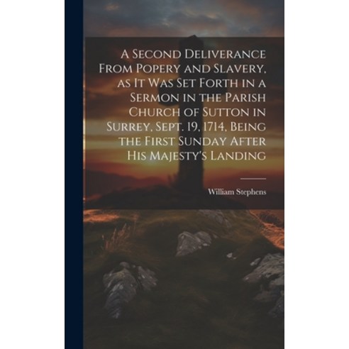 (영문도서) A Second Deliverance From Popery and Slavery as it was set Forth in a Sermon in the Parish C... Hardcover, Legare Street Press, English, 9781020800283