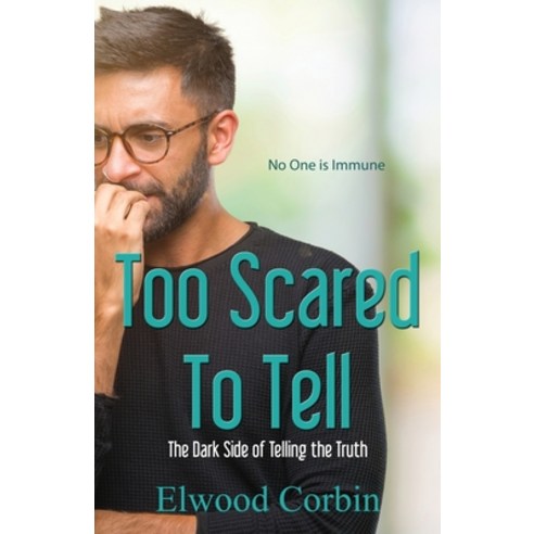 Too Scared To Tell The Dark Side of Telling the Truth Paperback, First Edition Design Publis..., English, 9781506909936