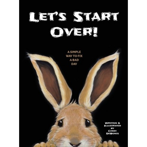 Let''s Start Over!: A Simple Way to Fix a Bad Day Hardcover, Cindy Debonis, English, 9780578875590