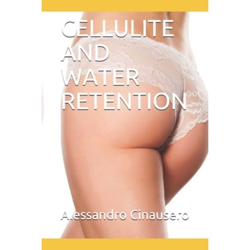 Cellulite and Water Retention Paperback, Independently Published, English, 9798583319534