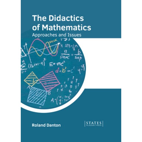 (영문도서) The Didactics of Mathematics: Approaches and Issues Hardcover, States Academic Press, English, 9781639895137