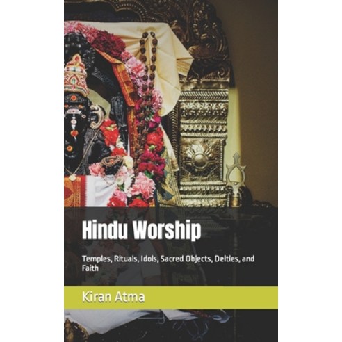 (영문도서) Hindu Worship: Temples Rituals Idols Sacred Objects Deities and Faith Paperback, Independently Published, English, 9798390983584