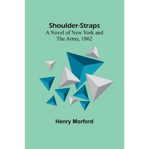 (영문도서) Shoulder-Straps: A Novel of New York and the Army 1862 Paperback, Alpha Edition, English, 9789357931335