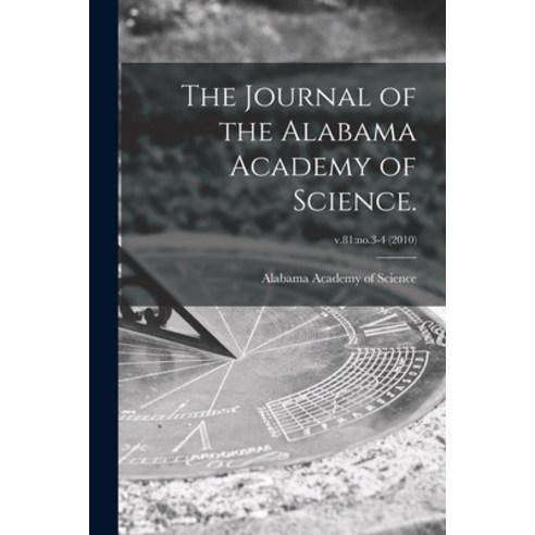 (영문도서) The Journal of the Alabama Academy of Science.; v.81: no.3-4 (2010) Paperback, Hassell Street Press, English, 9781014397584