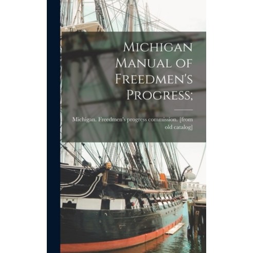 (영문도서) Michigan Manual of Freedmen''s Progress; Hardcover, Legare Street Press, English, 9781017170962