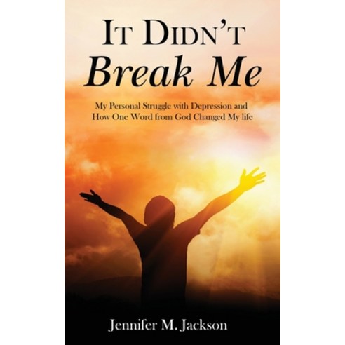 (영문도서) It Didn''t Break Me: My Personal Struggle with Depression and How One Word from God Changed My... Paperback, Rejoice Essential Publishing, English, 9781956775334