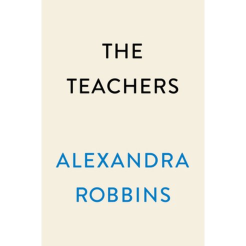 (영문도서) The Teachers: A Year Inside One of America''s Most Heartbreaking Uplifting Important Profess... Hardcover, Dutton, English, 9781101986752