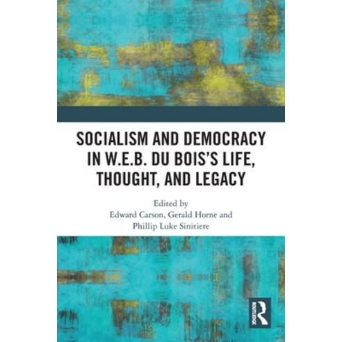 (영문도서) Socialism and Democracy in W.E.B. Du Bois''s Life Thought and Legacy Paperback, Routledge, English, 9780367511524