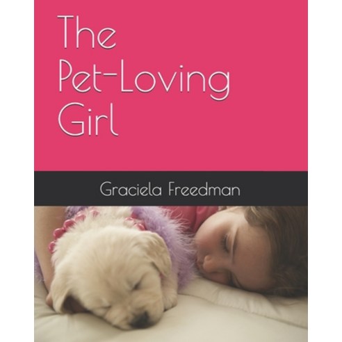 The Pet-Loving Girl Paperback, Independently Published