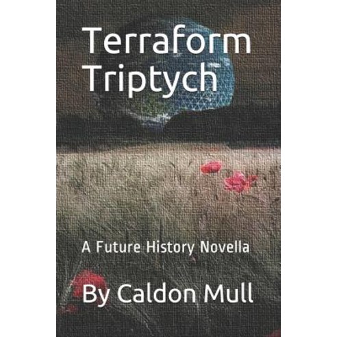 (영문도서) Terraform Triptych Paperback, Independently Published, English, 9781798820513