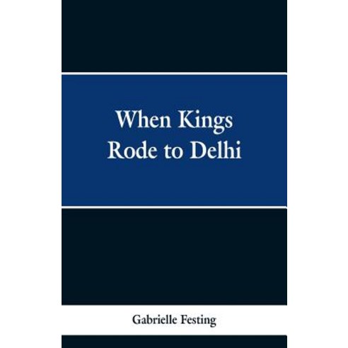 (영문도서) When Kings Rode to Delhi Paperback, Alpha Edition, English, 9789353298159