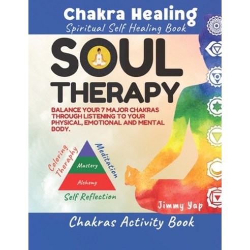 Soul Therapy: Chakra Healing Spiritual Self Healing Book: Balance your chakras through listening to... Paperback, Independently Published, English, 9798563220980