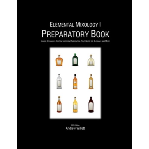 (영문도서) Elemental Mixology I: Preparatory Book: Liquor Stewardry Custom Ingredient Fabrication Frui... Paperback, Lulu.com, English, 9781312426177