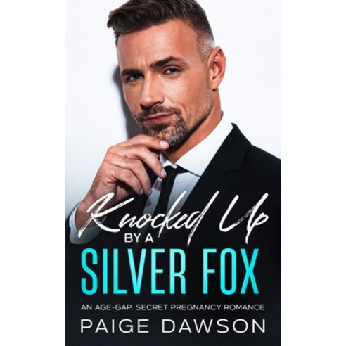 (영문도서) Knocked Up by a Silver Fox: An Age-Gap Secret Pregnancy Romance Paperback, Independently Published, English, 9798367461329