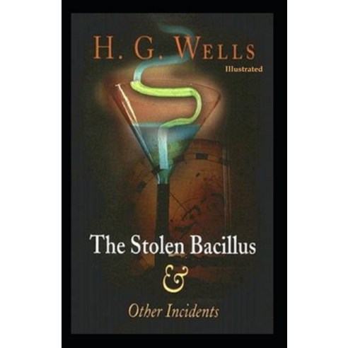 The Stolen Bacillus and Other Incidents (Illustrated) Paperback, Independently Published, English, 9798697192368