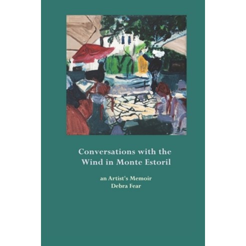(영문도서) Conversations with the Wind in Monte Estoril: an artist''s memoir Paperback, Independently Published, English, 9781079667530