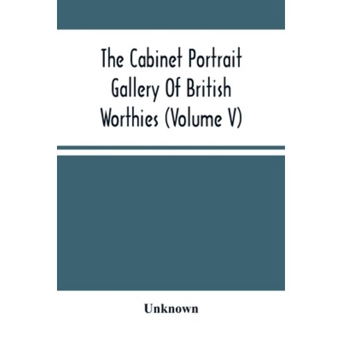 The Cabinet Portrait Gallery Of British Worthies (Volume V) Paperback, Alpha Edition, English, 9789354503610