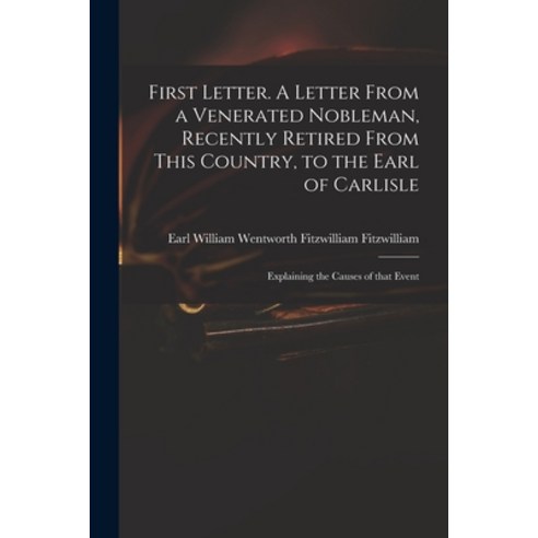 (영문도서) First Letter. A Letter From a Venerated Nobleman Recently Retired From This Country to the ... Paperback, Legare Street Press, English, 9781014577818
