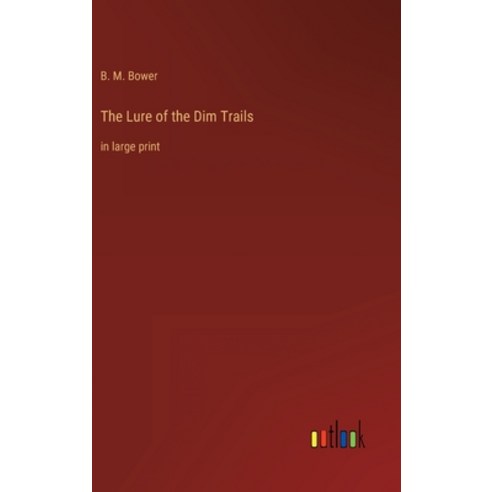 (영문도서) The Lure of the Dim Trails: in large print Hardcover, Outlook Verlag, English, 9783368305130