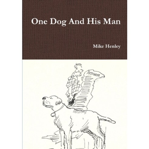 (영문도서) One Dog And His Man Paperback, Lulu.com, English, 9781471660351