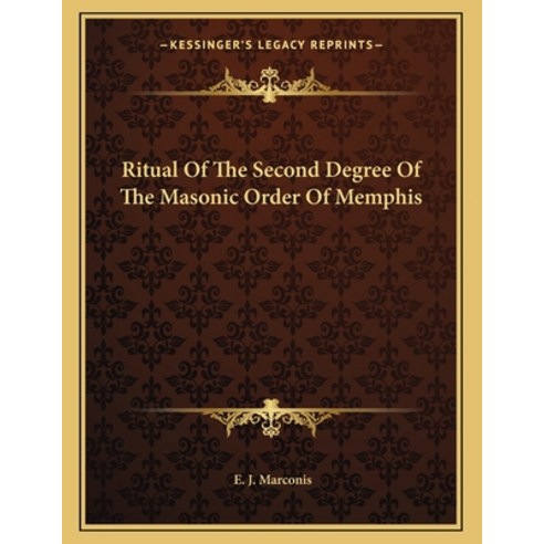 Ritual of the Second Degree of the Masonic Order of Memphis Paperback, Kessinger Publishing, English, 9781163041802