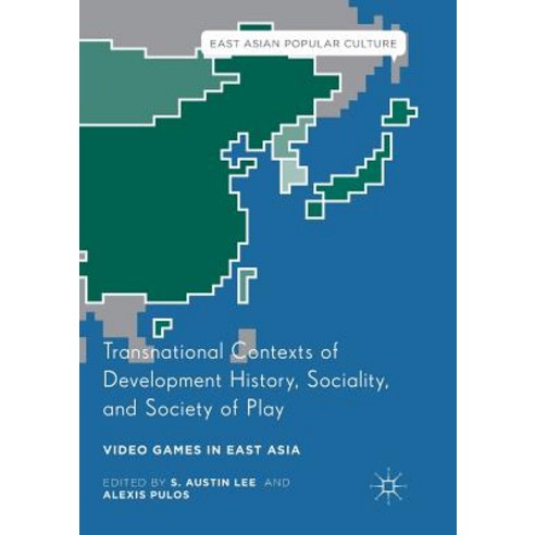 (영문도서) Transnational Contexts of Development History Sociality and Society of Play: Video Games in... Paperback, Palgrave MacMillan, English, 9783319829180