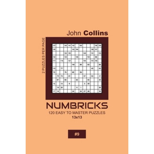 Numbricks - 120 Easy To Master Puzzles 13x13 - 9 Paperback, Independently Published, English, 9781657563353