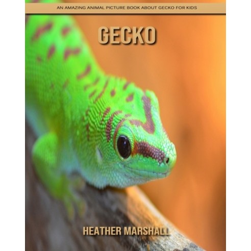 Gecko: An Amazing Animal Picture Book about Gecko for Kids Paperback, Independently Published