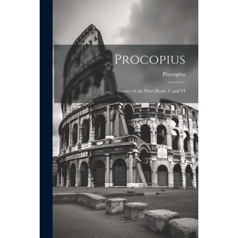 (영문도서) Procopius: History of the Wars Books V and VI Paperback, Legare Street Press, English, 9781021173560