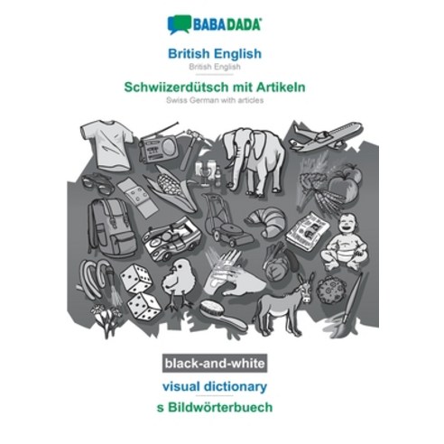 BABADADA black-and-white British English - Schwiizerdütsch mit Artikeln visual dictionary - s Bild... Paperback