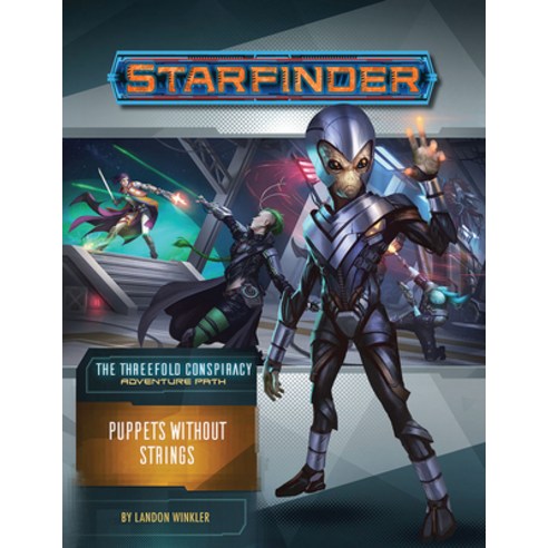 Starfinder Adventure Path: Puppets Without Strings (the Threefold Conspiracy 6 of 6) Paperback, Paizo Inc., English, 9781640782501