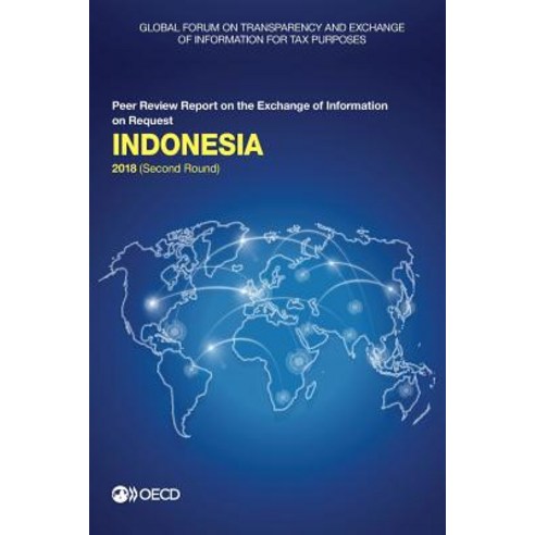 Global Forum on Transparency and Exchange of Information for Tax Purposes: Indonesia 2018 (Second Ro... Paperback, Org. for Economic Cooperati..., English, 9789264302747