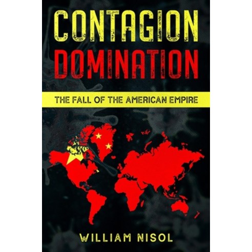 Contagion Domination: The Fall of the American Empire Paperback, Independently Published, English, 9798558143652